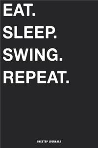 Eat Sleep Swing Repeat