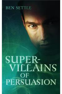 Super Villains of Persuasion
