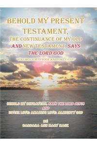 Behold My Present Testament