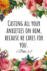 Casting All Your Anxieties on Him, Because He Cares for You. 1 Peter 5