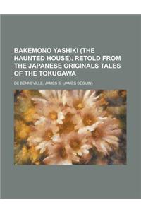 Bakemono Yashiki (the Haunted House), Retold from the Japanese Originals Tales of the Tokugawa Volume 2