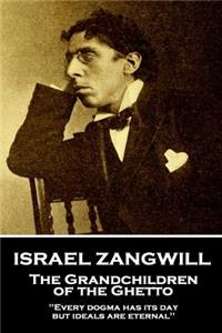 Israel Zangwill - The Grandchildren of the Ghetto