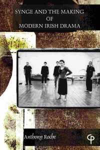 Synge and the Making of Modern Irish Drama