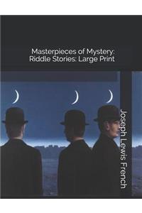 Masterpieces of Mystery: Riddle Stories: Large Print