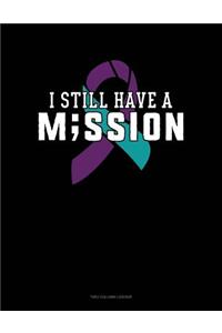 I Still Have a Mission: Unruled Composition Book