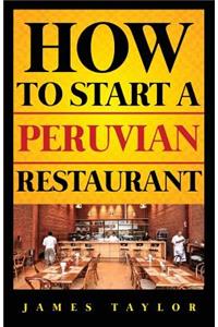 How to Start a Peruvin Restaurant