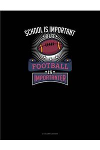 School Is Important But Football Is Importanter