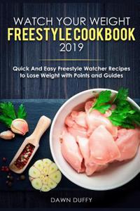 Watch Your Weight Freestyle Cookbook 2019: Quick and Easy Freestyle Watcher Recipes to Loose Weight with Points and Guides.