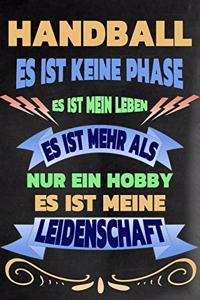 Handball - Es Ist Keine Phase Es Ist Mein Leben Es Ist Mehr ALS Nur Ein Hobby Es Ist Meine Leidenschaft