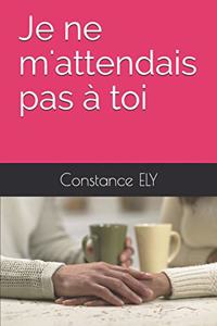 Je Ne m'Attendais Pas À Toi