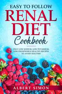 Easy to Follow Renal Diet Cookbook