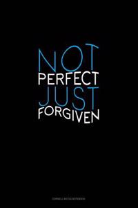 Not Perfect Just Forgiven