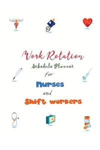 Work Rotation Schedule Planner for Nurses and Shift Workers