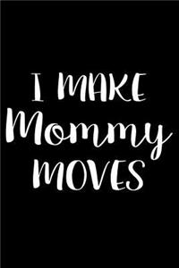 I Make Mommy Moves