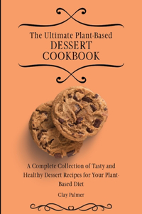 Ultimate Plant-Based Dessert Cookbook