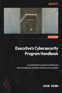 Executive's Cybersecurity Program Handbook