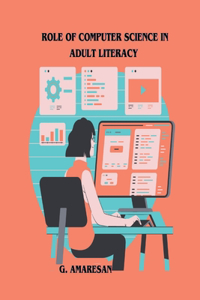 Role of Computer Science in Adult Literacy