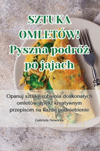 SZTUKA OMLET?W! Pyszna podr?z po jajach