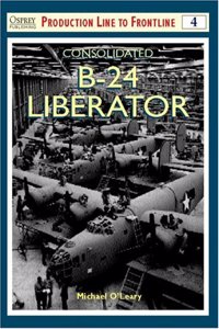 Consolidated B-24 Liberator (Production Line to Frontline)