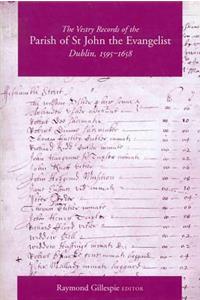 Vestry Records of the Parish of St John the Evangelist, Dublin, 1595-1658