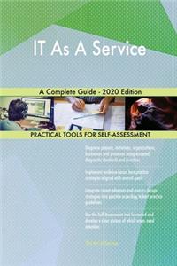 IT As A Service A Complete Guide - 2020 Edition