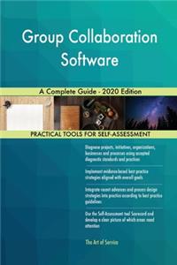 Group Collaboration Software A Complete Guide - 2020 Edition
