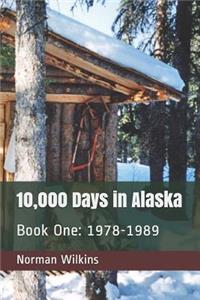 10,000 Days in Alaska Book One