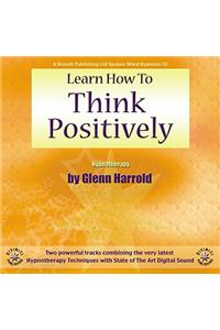 Learn How to Think Positively