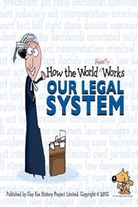 How the World Really Works: Our Legal System