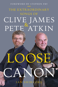 Loose Canon: The Extraordinary Songs of Clive James and Pete Atkin