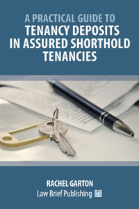 Practical Guide to Tenancy Deposits in Assured Shorthold Tenancies