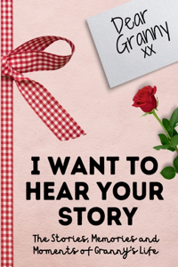 Dear Granny. I Want To Hear Your Story