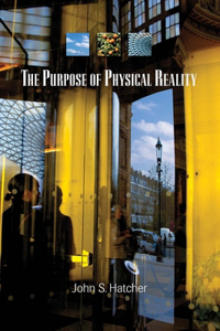 Purpose of Physical Reality