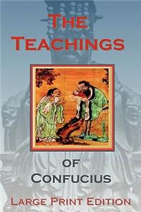 Teachings of Confucius - Large Print Edition