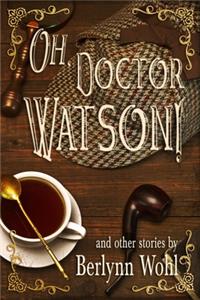 Oh, Doctor Watson!