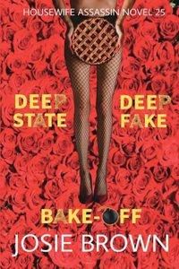 Housewife Assassin's Deep Fake Deep State Bake-Off