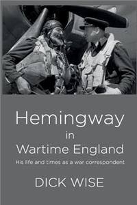 Hemingway in Wartime England