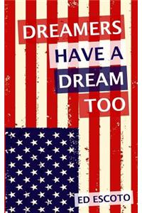 Dreamers Have a Dream Too