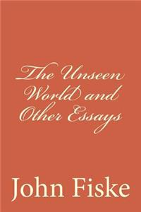 The Unseen World and Other Essays