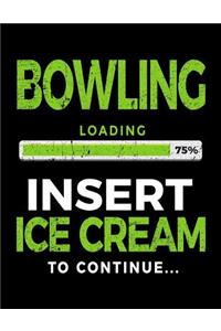 Bowling Loading 75% Insert Ice Cream to Continue: Blank Sketch Book for Bowlers