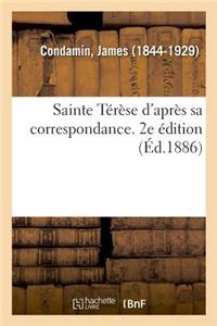 Sainte Térèse d'Après Sa Correspondance. 2e Édition