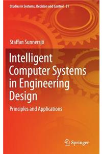 Intelligent Computer Systems in Engineering Design