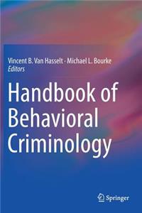 Handbook of Behavioral Criminology