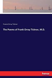 Poems of Frank Orray Ticknor, M.D.