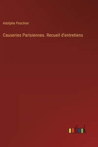 Causeries Parisiennes. Recueil d'entretiens