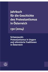 Jahrbuch Fur Die Geschichte Des Protestantismus in Osterreich 130 (2013)