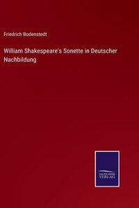 William Shakespeare's Sonette in Deutscher Nachbildung