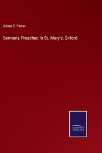 Sermons Preached in St. Mary's, Oxford