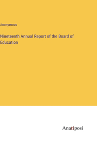 Nineteenth Annual Report of the Board of Education