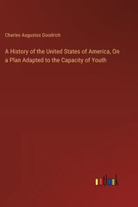History of the United States of America, On a Plan Adapted to the Capacity of Youth